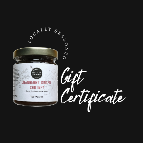 Locally Seasoned E-Gift Certificate